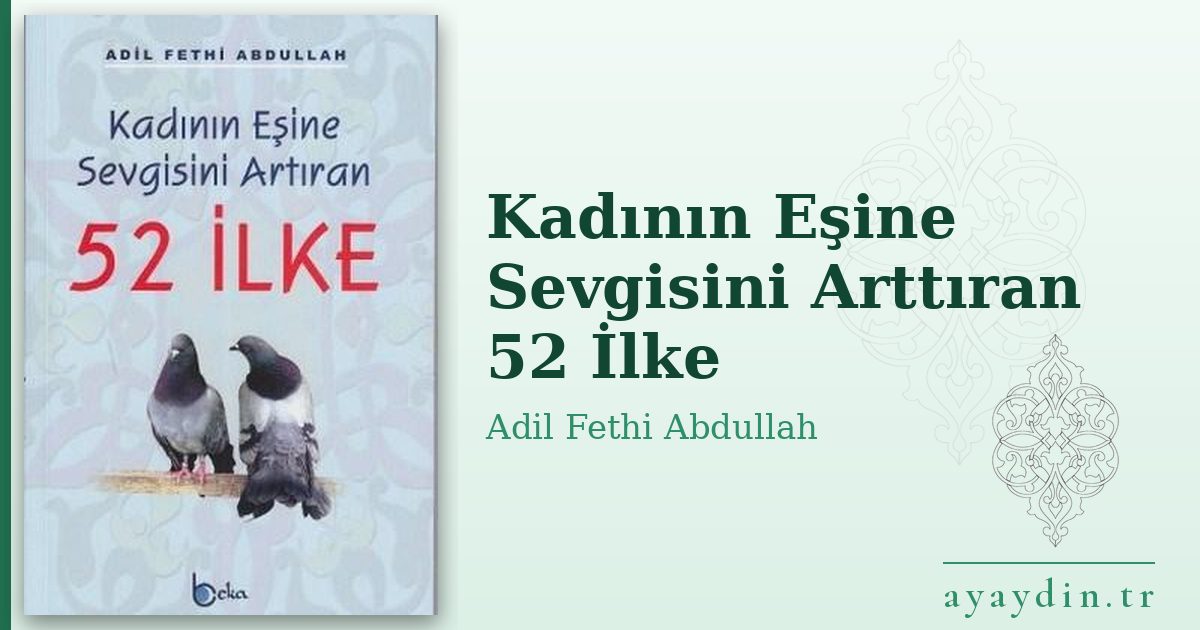 Kadının Eşine Sevgisini Arttıran 52 İlke - Adil Fethi Abdullah kitap alıntıları ve sözleri