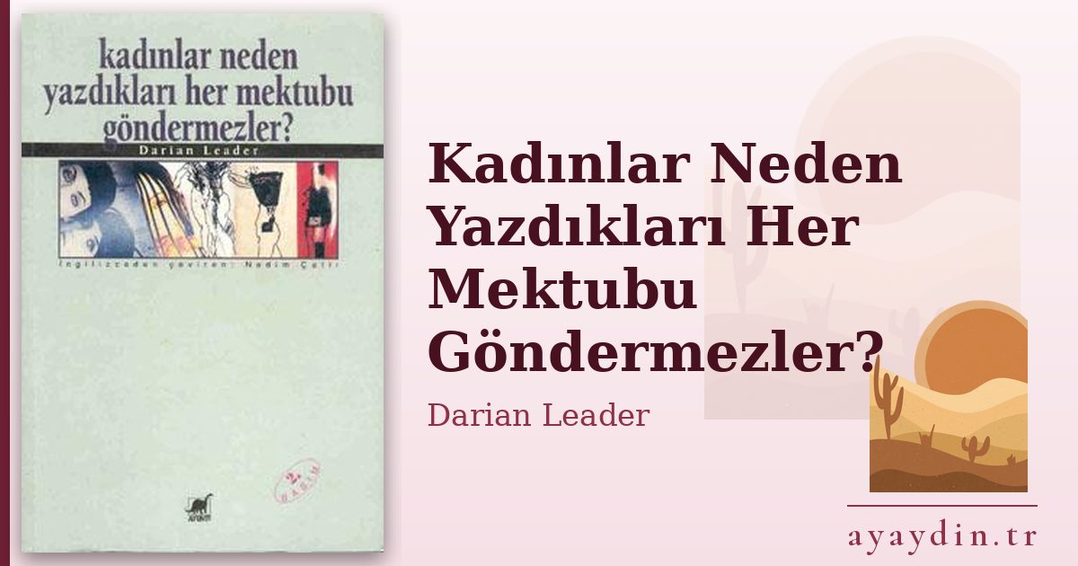 Kadınlar Neden Yazdıkları Her Mektubu Göndermezler? - Darian Leader kitap alıntıları ve sözleri