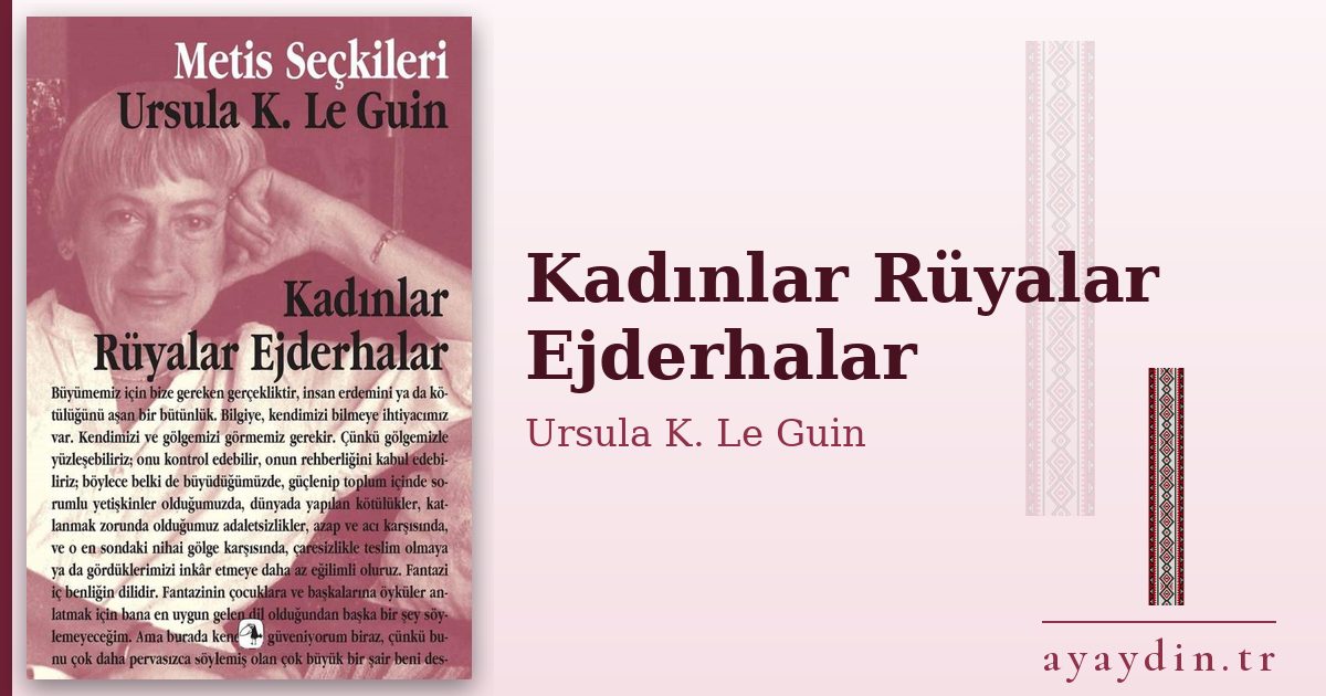 Kadınlar Rüyalar Ejderhalar - Ursula K. Le Guin kitap alıntıları ve sözleri
