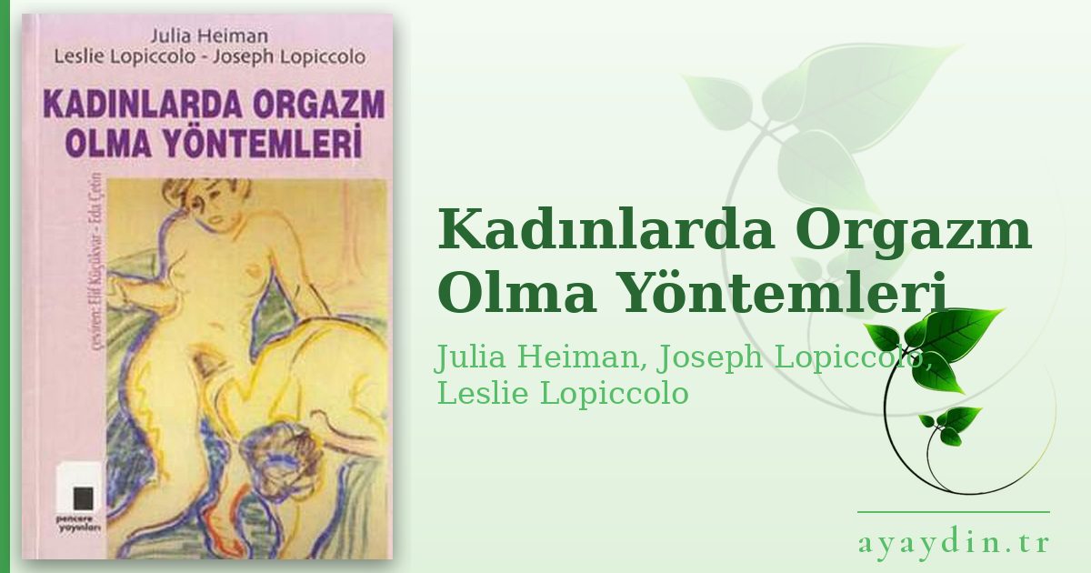 Kadınlarda Orgazm Olma Yöntemleri - Julia Heiman, Joseph Lopiccolo, Leslie Lopiccolo kitap alıntıları ve sözleri