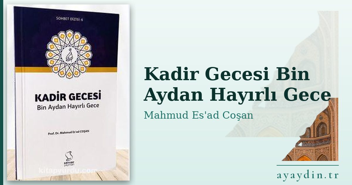 Kadir Gecesi Bin Aydan Hayırlı Gece - Mahmud Es'ad Coşan kitap alıntıları ve sözleri