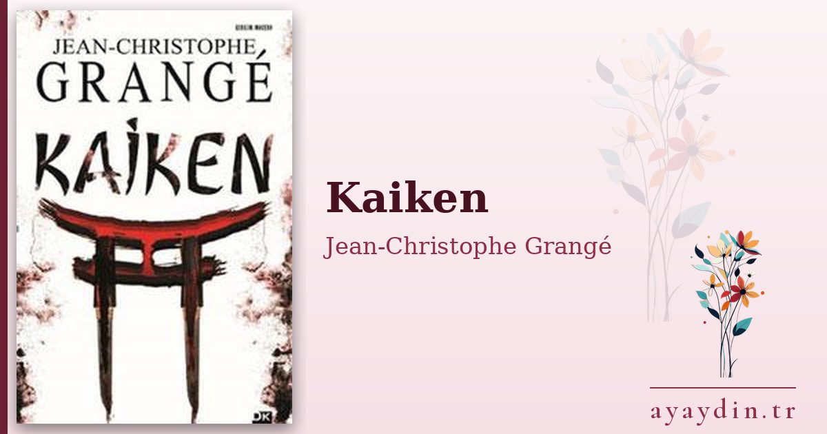 Kaiken - Jean-Christophe Grangé kitap alıntıları ve sözleri