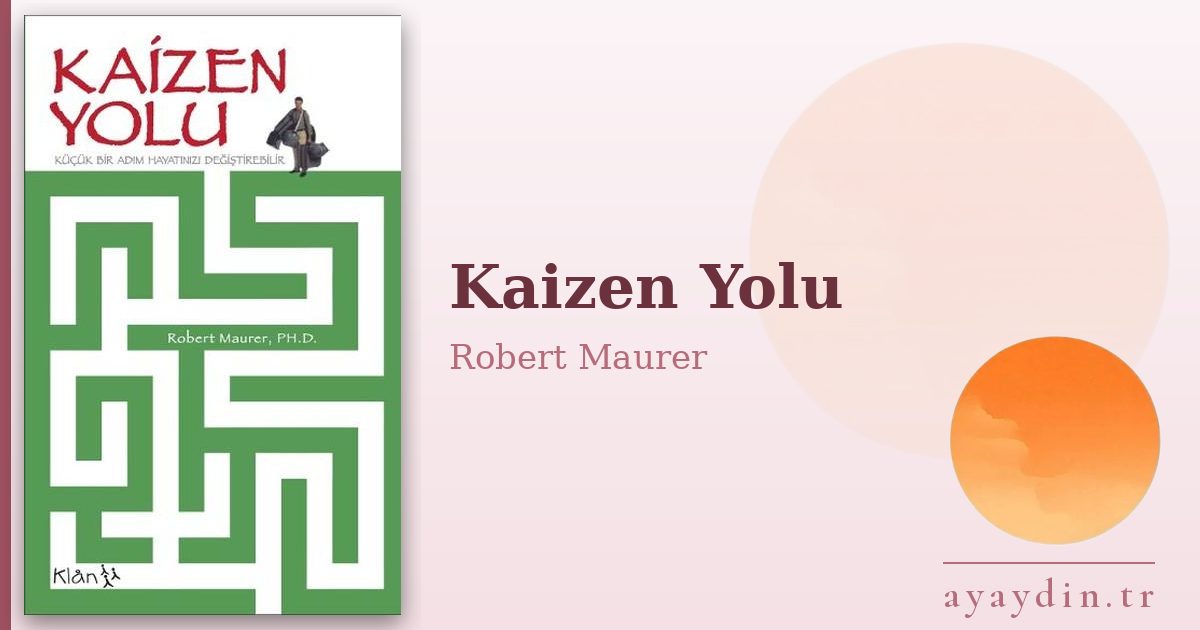 Kaizen Yolu - Robert Maurer kitap alıntıları ve sözleri