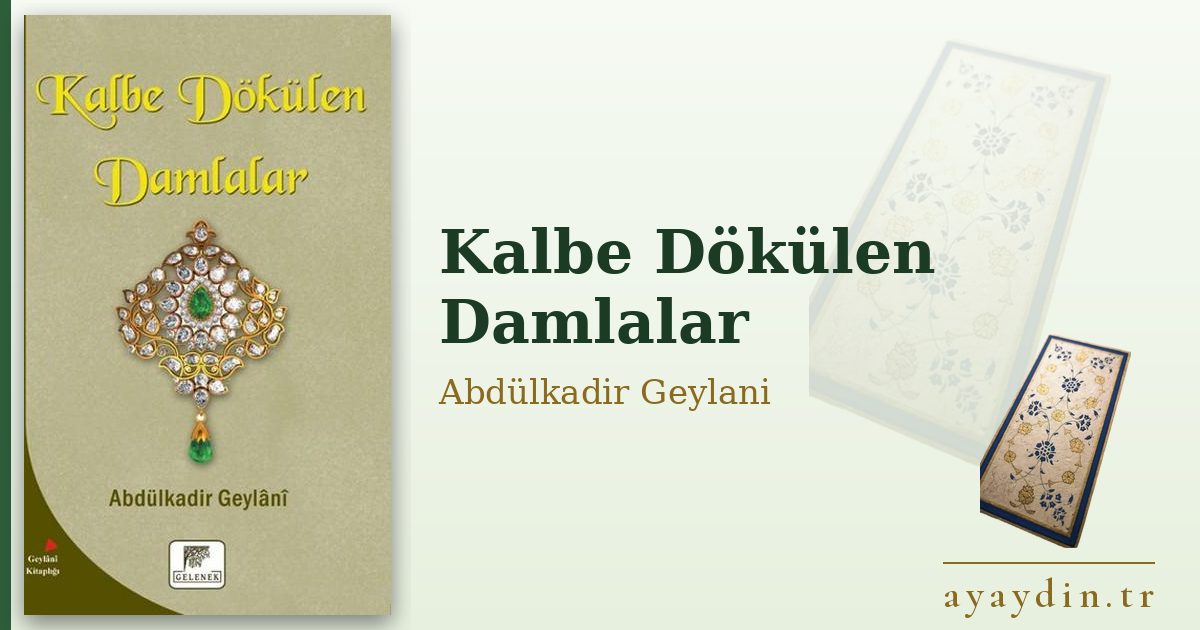 Kalbe Dökülen Damlalar - Abdülkadir Geylani Hazretleri kitap alıntıları ve sözleri
