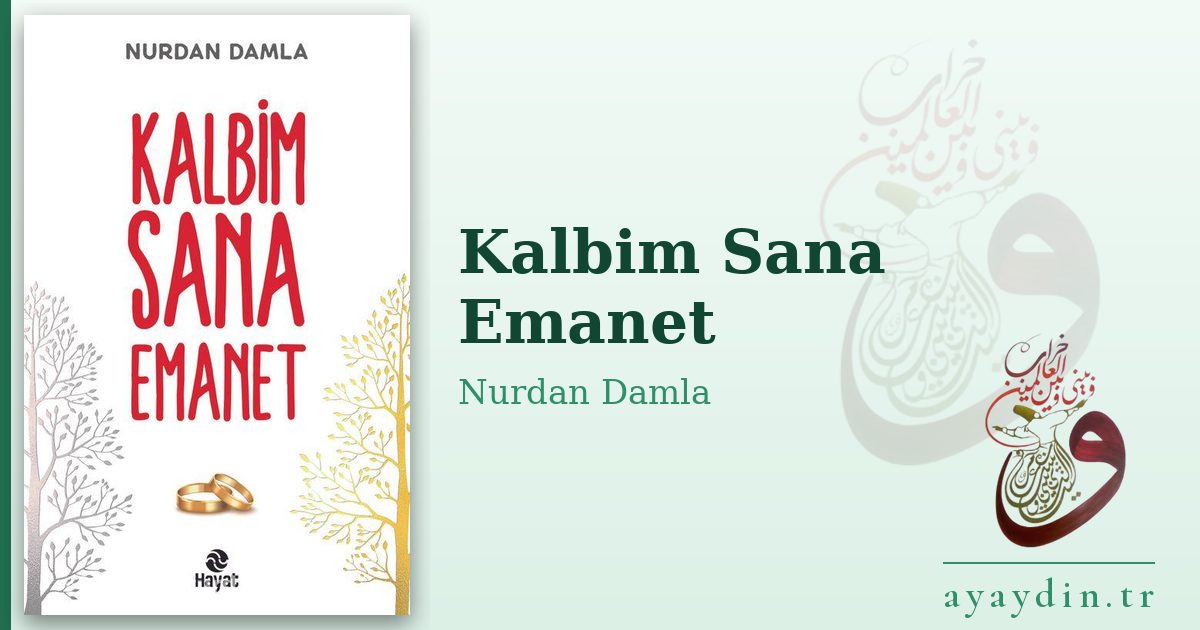 Kalbim Sana Emanet - Nurdan Damla kitap alıntıları ve sözleri