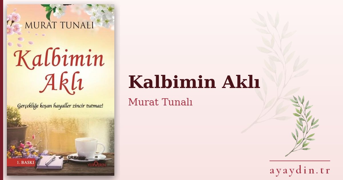 Kalbimin Aklı - Murat Tunalı kitap alıntıları ve sözleri