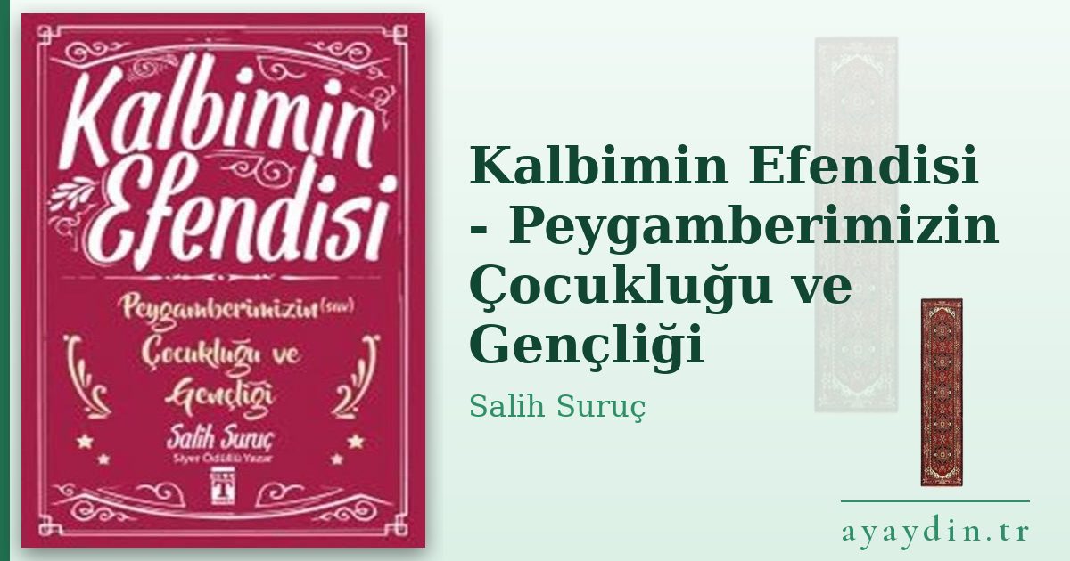 Kalbimin Efendisi - Peygamberimizin Çocukluğu ve Gençliği - Salih Suruç kitap alıntıları ve sözleri