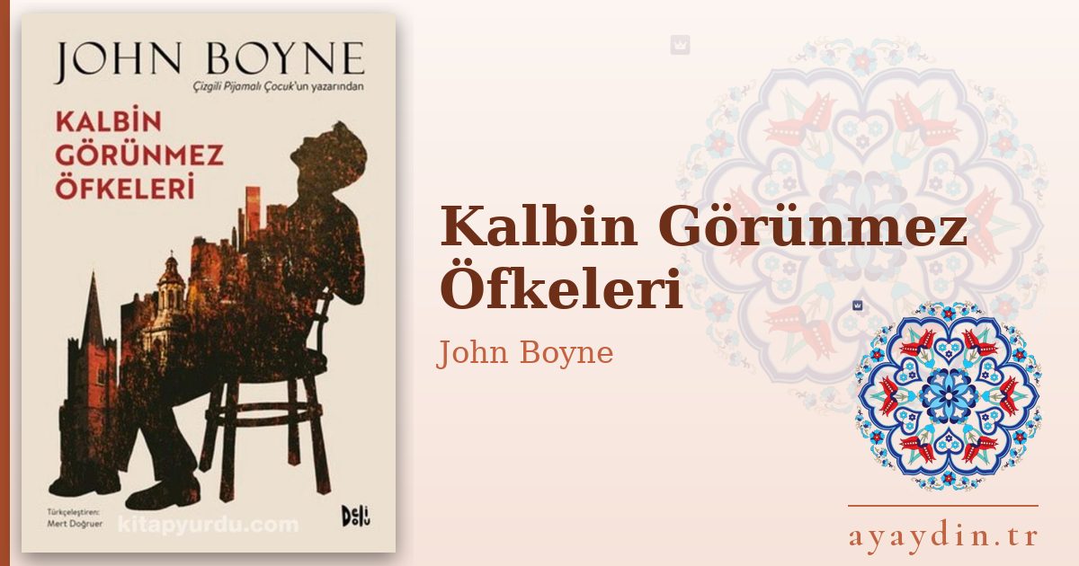 Kalbin Görünmez Öfkeleri - John Boyne kitap alıntıları ve sözleri
