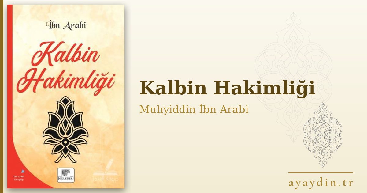 Kalbin Hakimliği - Muhyiddin İbn Arabi kitap alıntıları ve sözleri