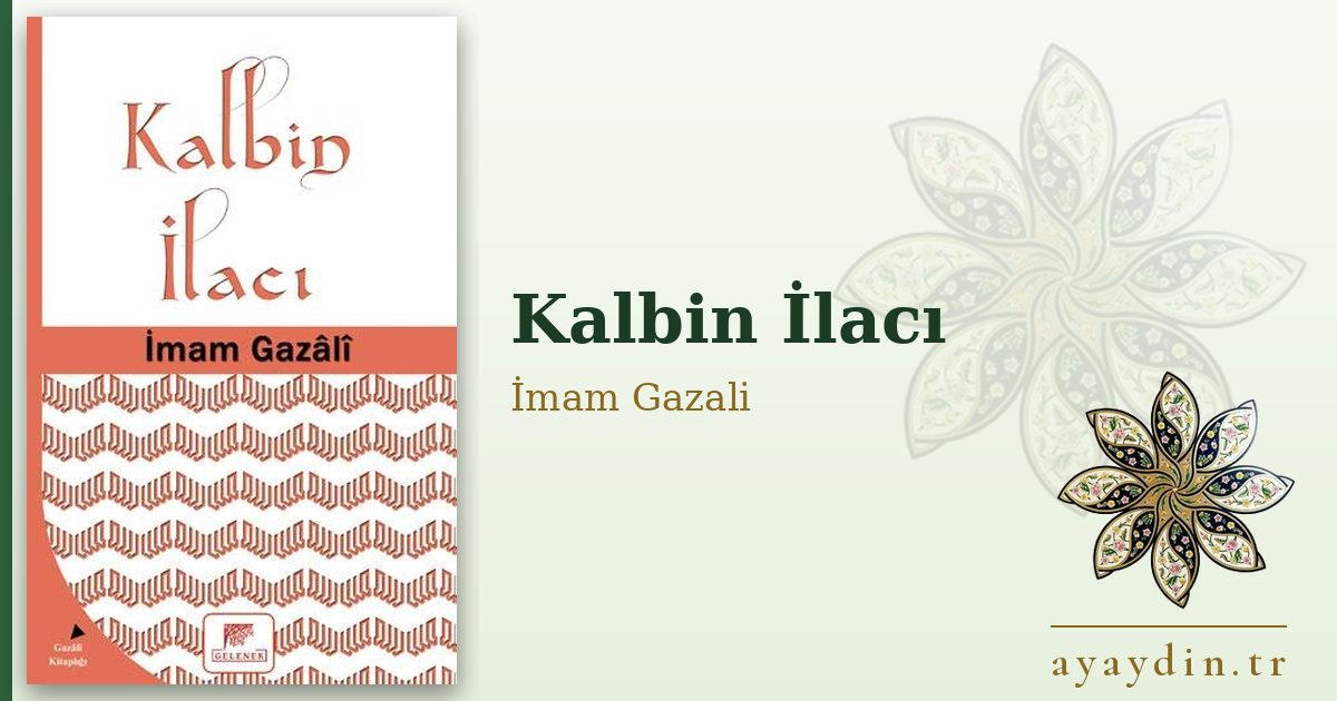 Kalbin İlacı - İmam Gazali kitap alıntıları ve sözleri