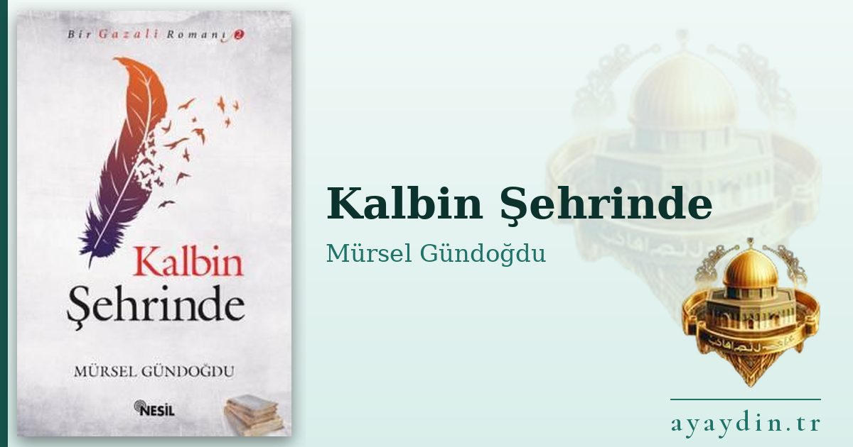 Kalbin Şehrinde - Mürsel Gündoğdu kitap alıntıları ve sözleri