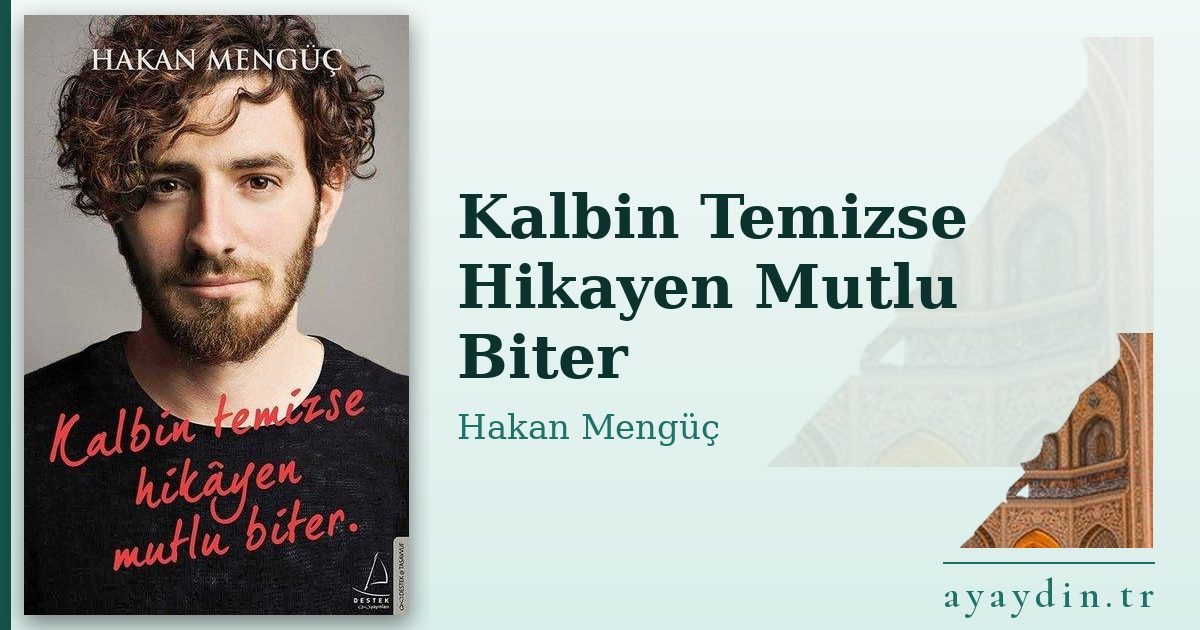 Kalbin Temizse Hikayen Mutlu Biter - Hakan Mengüç kitap alıntıları ve sözleri