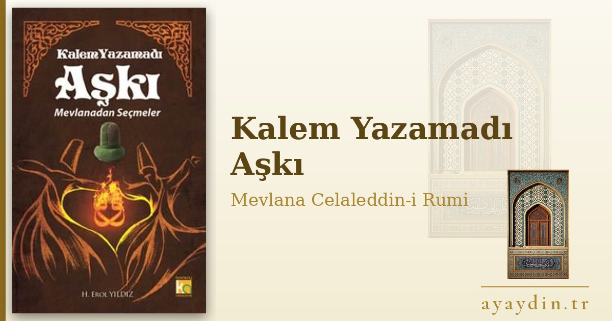Kalem Yazamadı Aşkı - Mevlana Celaleddin-i Rumi kitap alıntıları ve sözleri