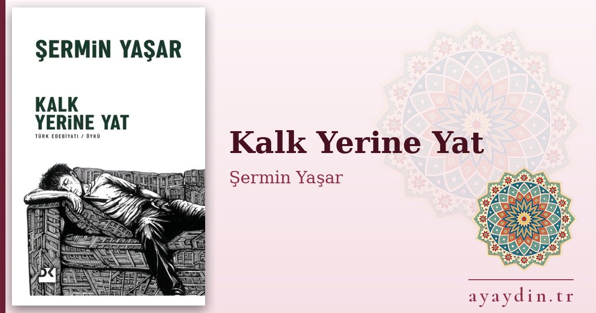 Kalk Yerine Yat - Şermin Yaşar kitap alıntıları ve sözleri