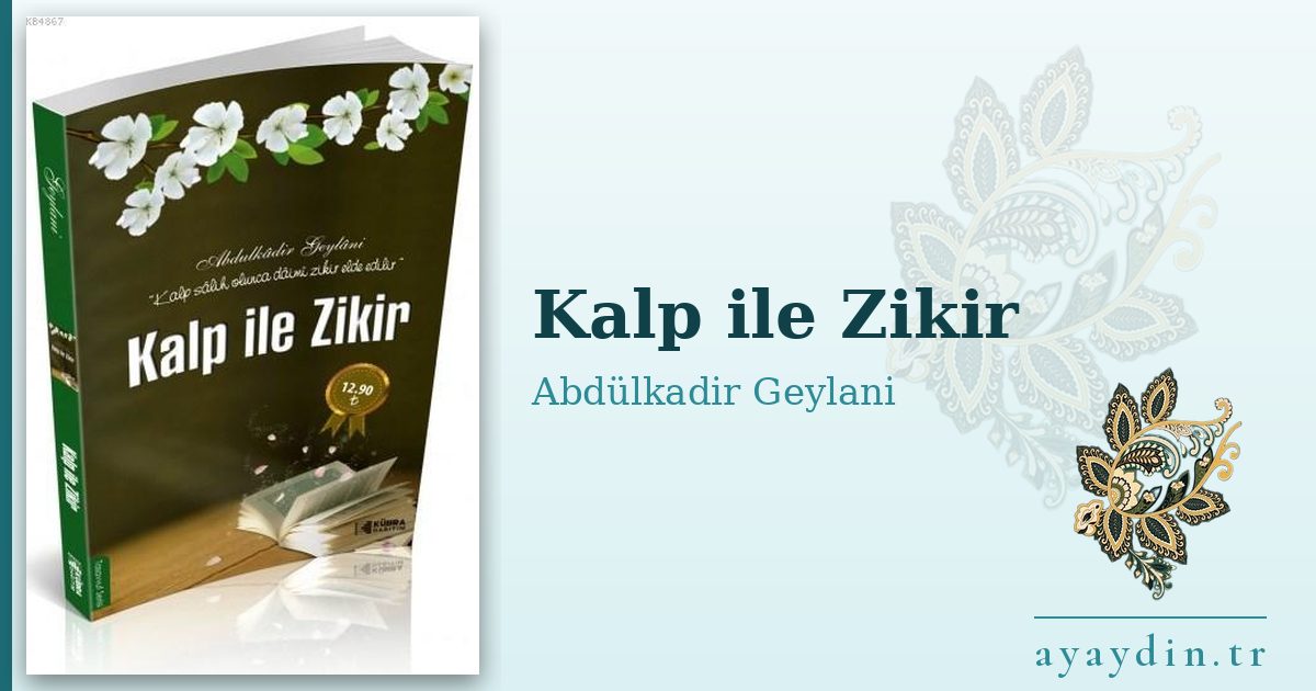 Kalp ile Zikir - Abdülkadir Geylani kitap alıntıları ve sözleri