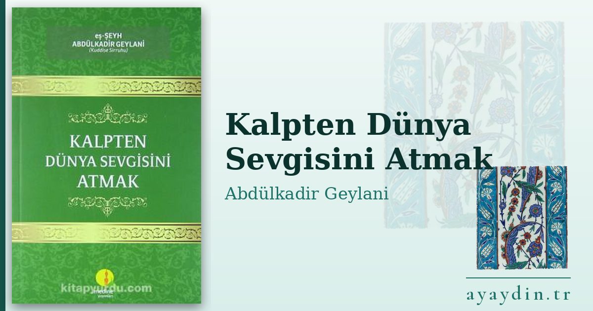 Kalpten Dünya Sevgisini Atmak - Abdülkadir Geylani Hazretleri kitap alıntıları ve sözleri