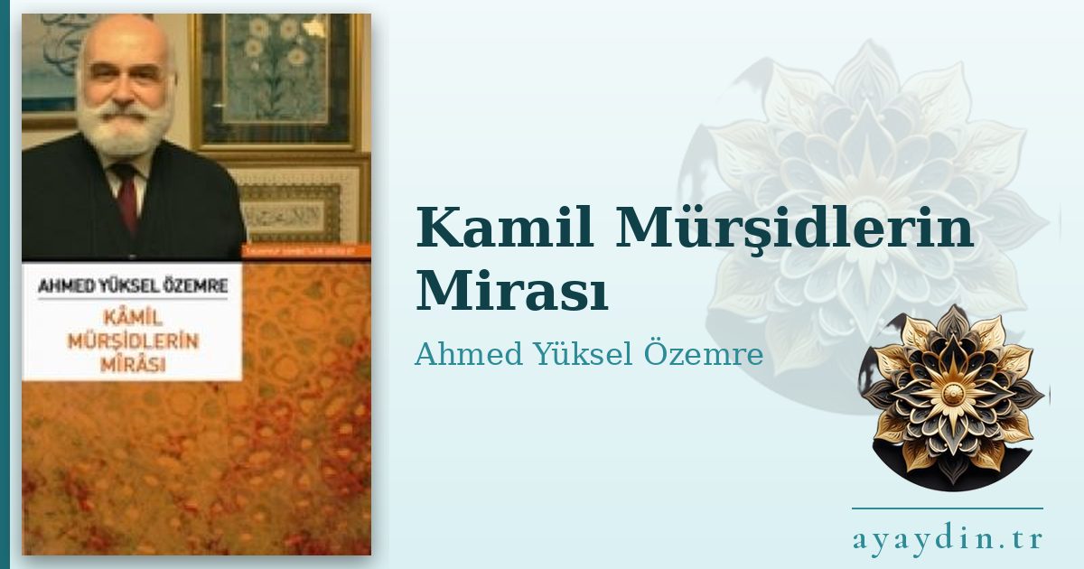 Kamil Mürşidlerin Mirası - Ahmed Yüksel Özemre kitap alıntıları ve sözleri