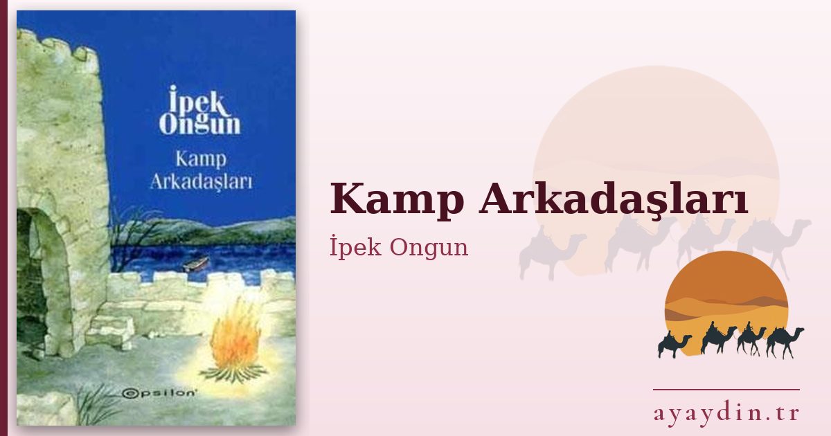 Kamp Arkadaşları - İpek Ongun kitap alıntıları ve sözleri