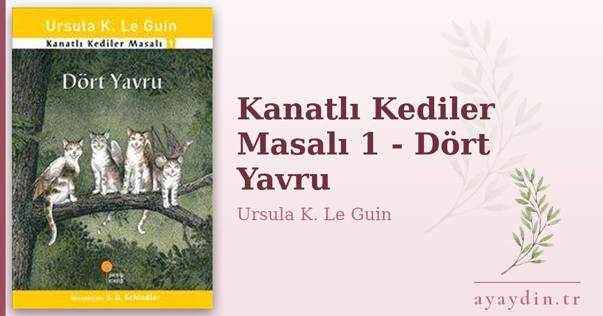 Kanatlı Kediler Masalı 1 - Dört Yavru - Ursula K. Le Guin kitap alıntıları ve sözleri