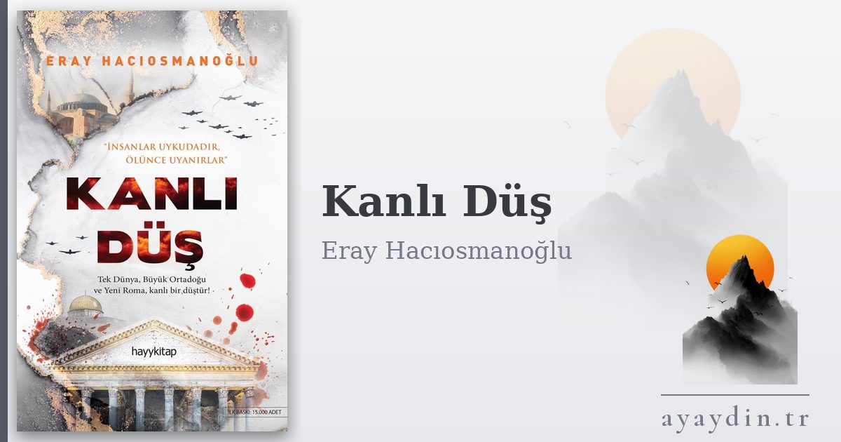 Kanlı Düş - Eray Hacıosmanoğlu kitap alıntıları ve sözleri