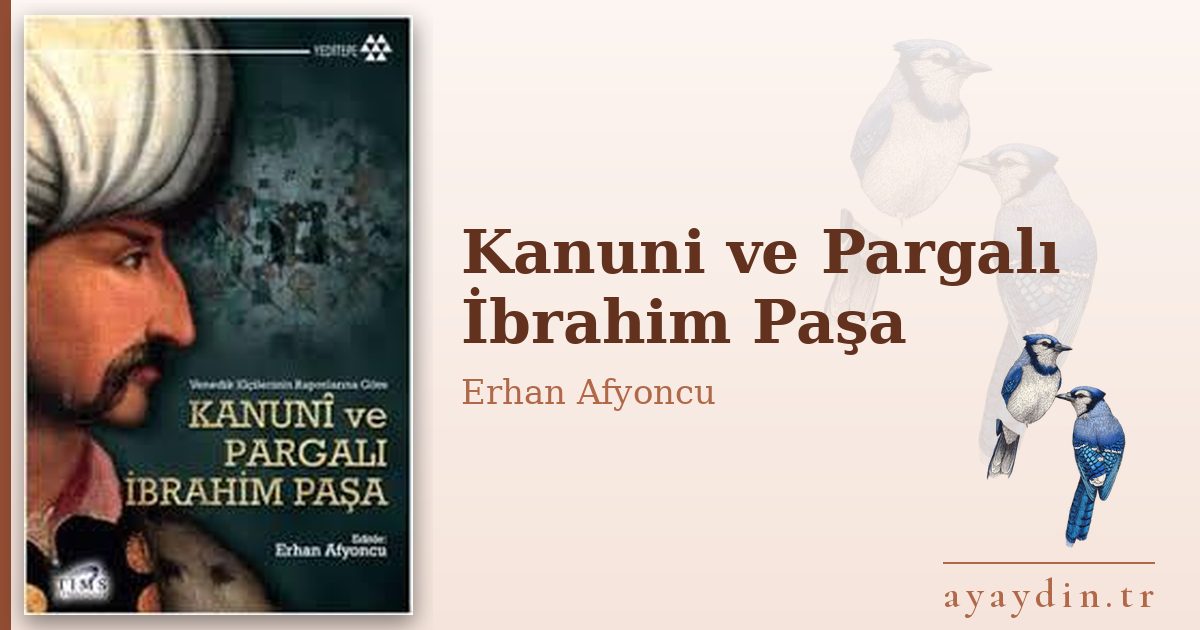Kanuni ve Pargalı İbrahim Paşa - Erhan Afyoncu kitap alıntıları ve sözleri