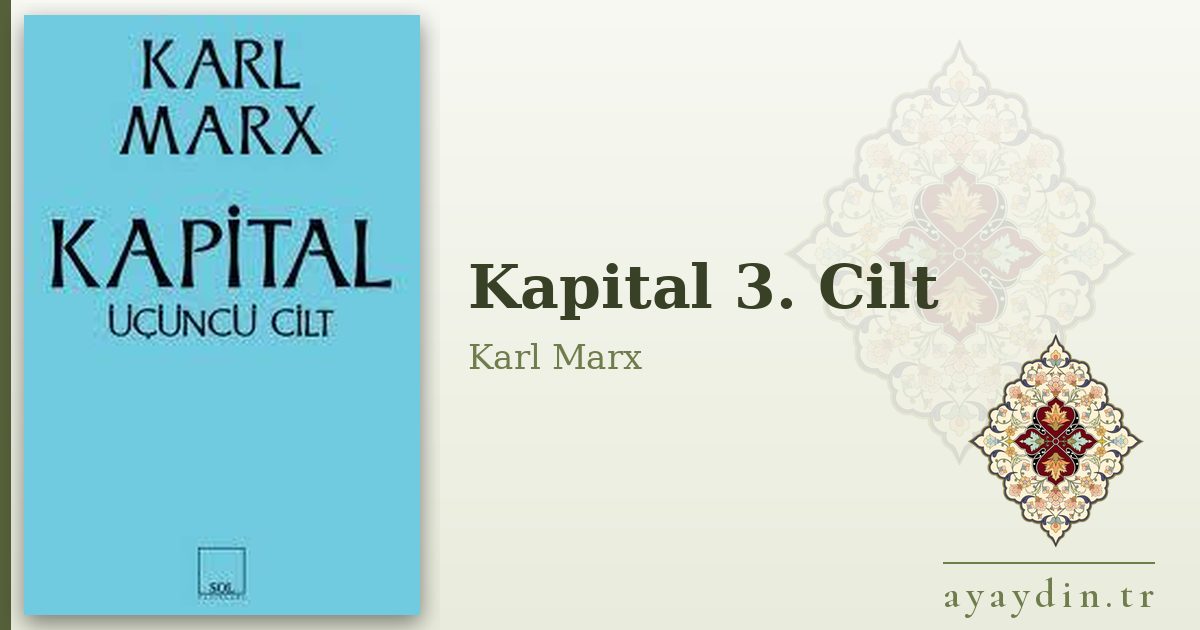 Kapital 3. Cilt - Karl Marx kitap alıntıları ve sözleri