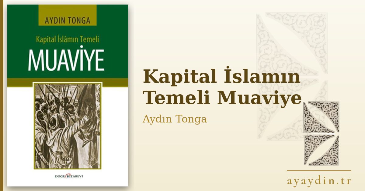 Kapital İslamın Temeli Muaviye - Aydın Tonga kitap alıntıları ve sözleri