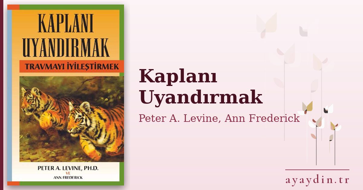 Kaplanı Uyandırmak - Peter A. Levine, Ann Frederick kitap alıntıları ve sözleri