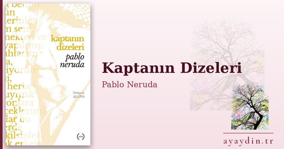 Kaptanın Dizeleri - Pablo Neruda kitap alıntıları ve sözleri