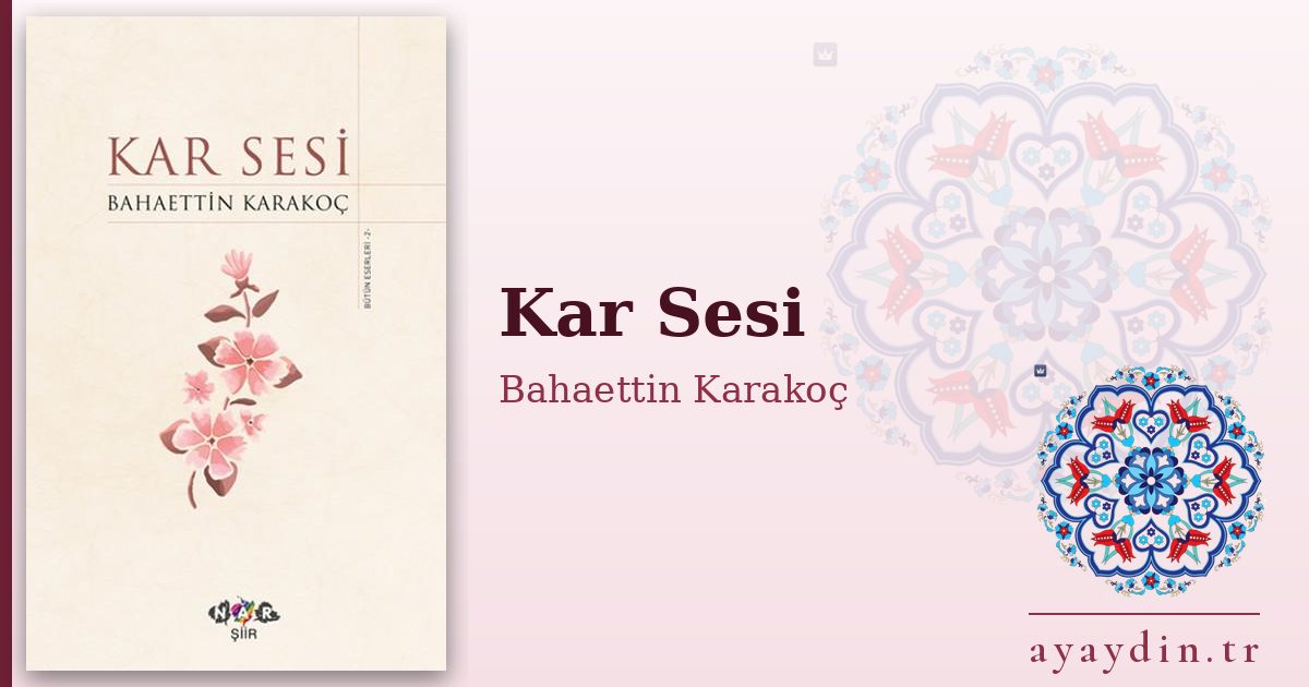 Kar Sesi - Bahaettin Karakoç kitap alıntıları ve sözleri