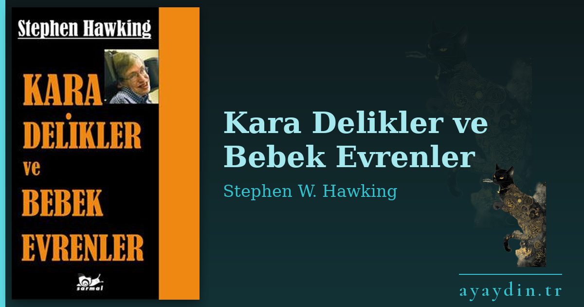Kara Delikler ve Bebek Evrenler - Stephen W. Hawking kitap alıntıları ve sözleri