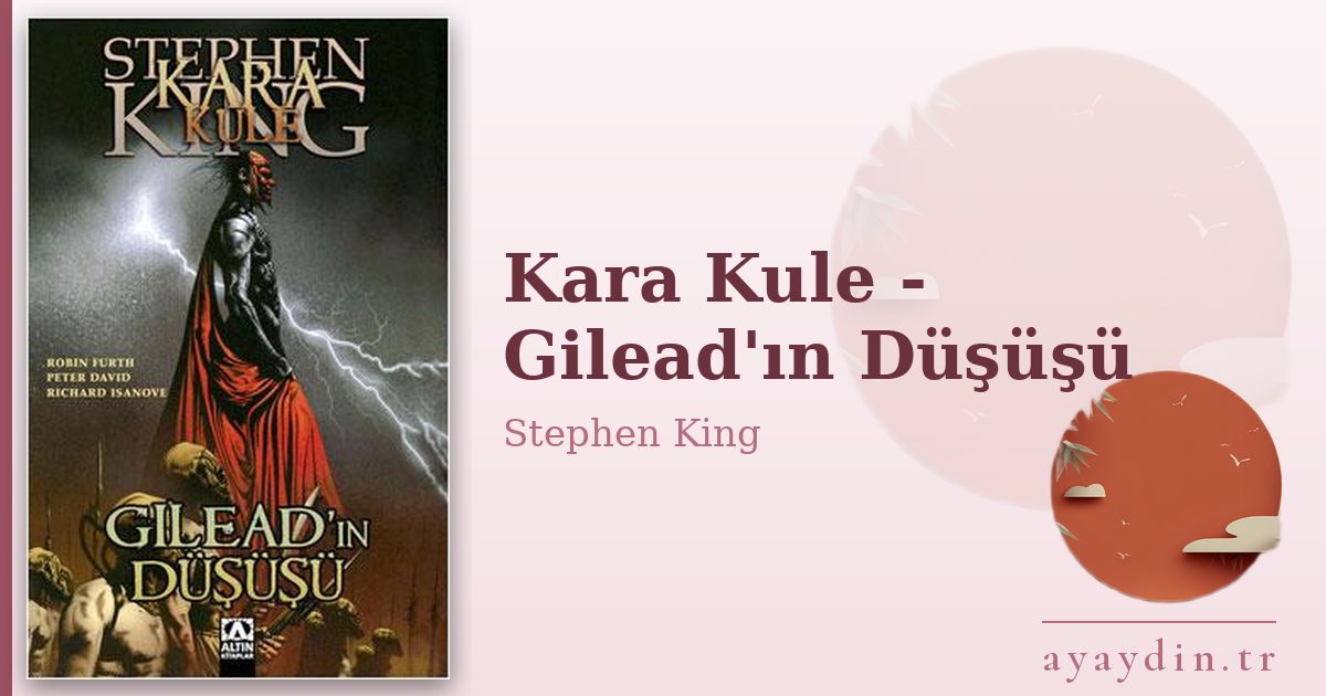 Kara Kule - Gilead'ın Düşüşü - Stephen King kitap alıntıları ve sözleri
