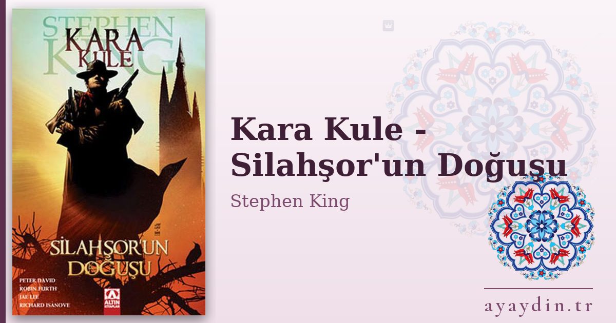 Kara Kule - Silahşor'un Doğuşu - Stephen King kitap alıntıları ve sözleri