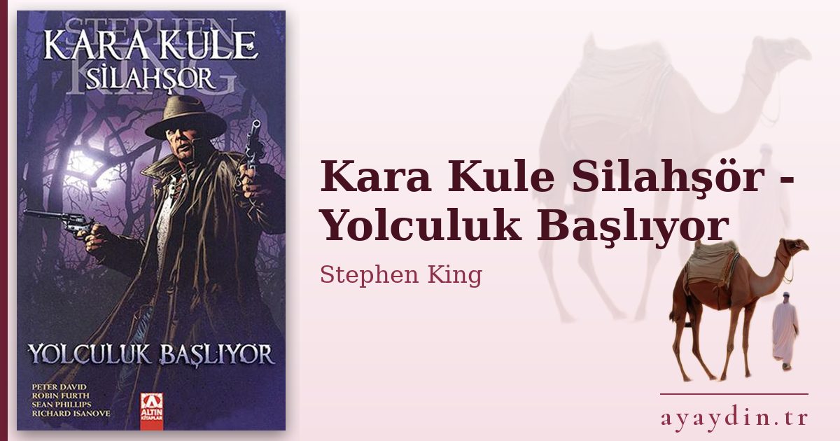Kara Kule Silahşör - Yolculuk Başlıyor - Stephen King kitap alıntıları ve sözleri