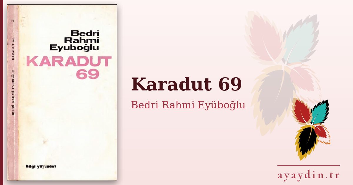 Karadut 69 - Bedri Rahmi Eyüboğlu kitap alıntıları ve sözleri