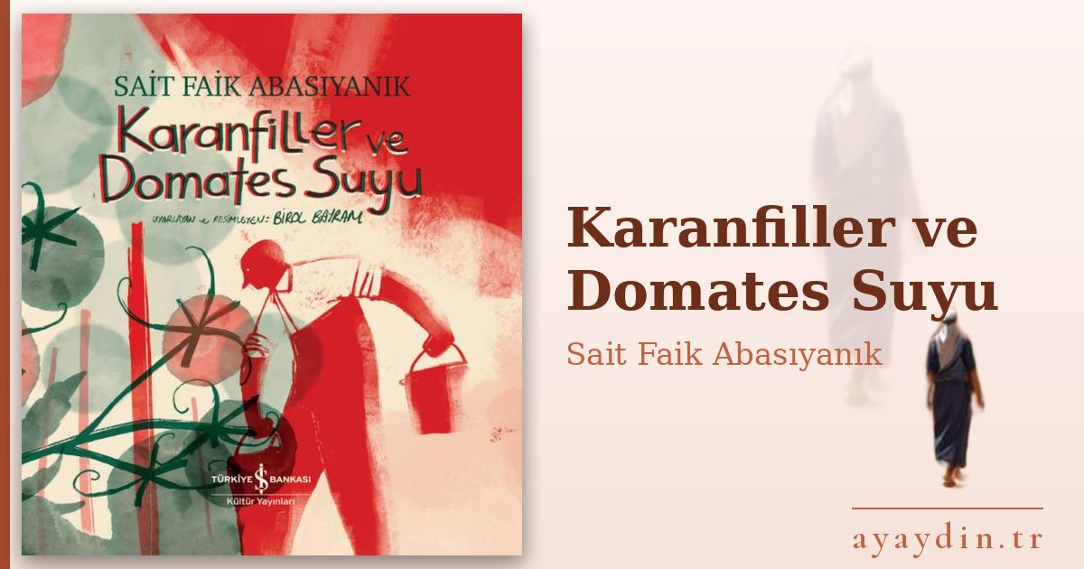 Karanfiller ve Domates Suyu - Sait Faik Abasıyanık kitap alıntıları ve sözleri