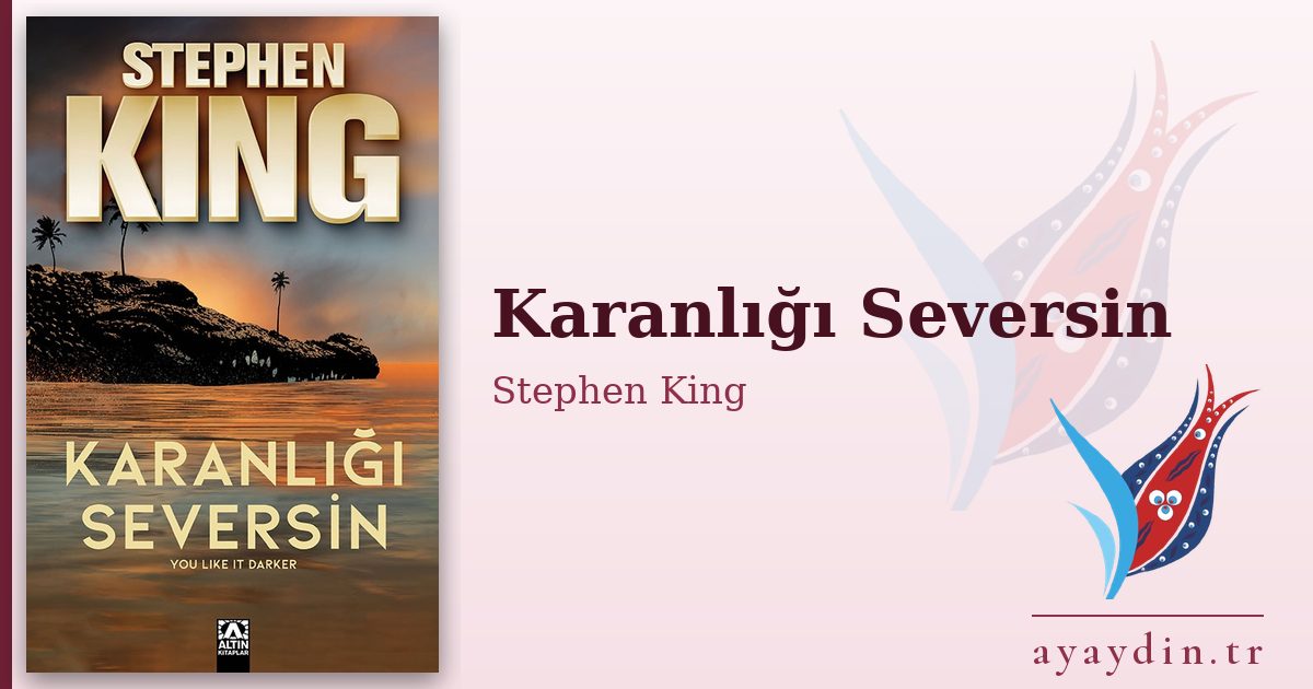 Karanlığı Seversin - Stephen King kitap alıntıları ve sözleri