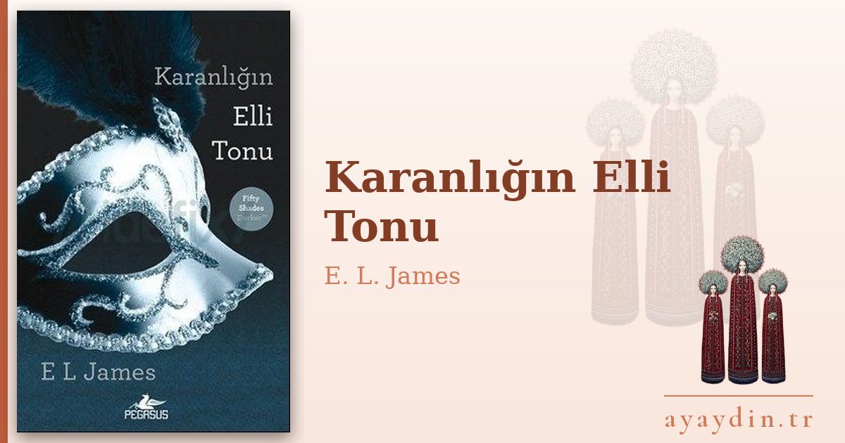 Karanlığın Elli Tonu - E. L. James kitap alıntıları ve sözleri