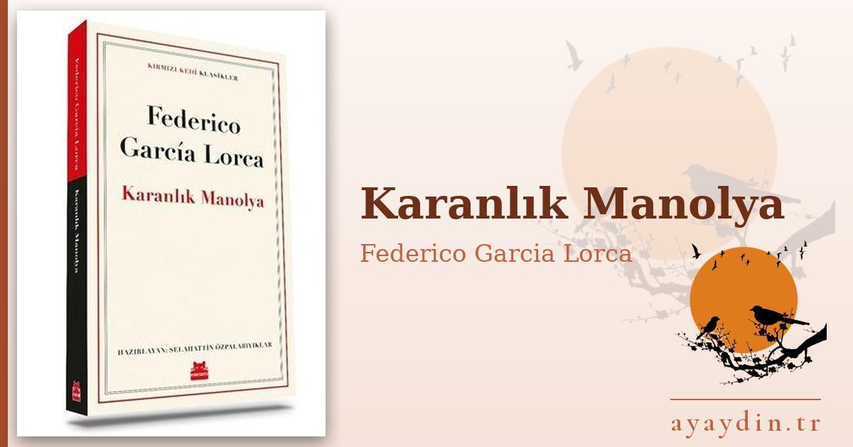 Karanlık Manolya - Federico Garcia Lorca kitap alıntıları ve sözleri