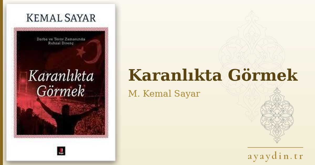 Karanlıkta Görmek - M. Kemal Sayar kitap alıntıları ve sözleri