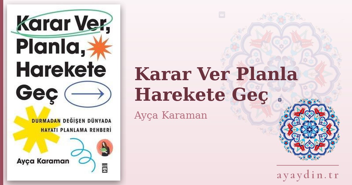 Karar Ver Planla Harekete Geç - Ayça Karaman kitap alıntıları ve sözleri