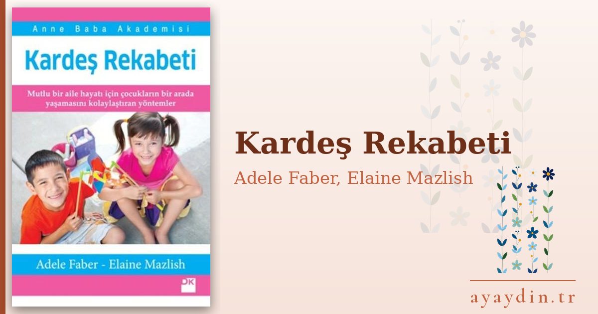 Kardeş Rekabeti - Adele Faber, Elaine Mazlish kitap alıntıları ve sözleri