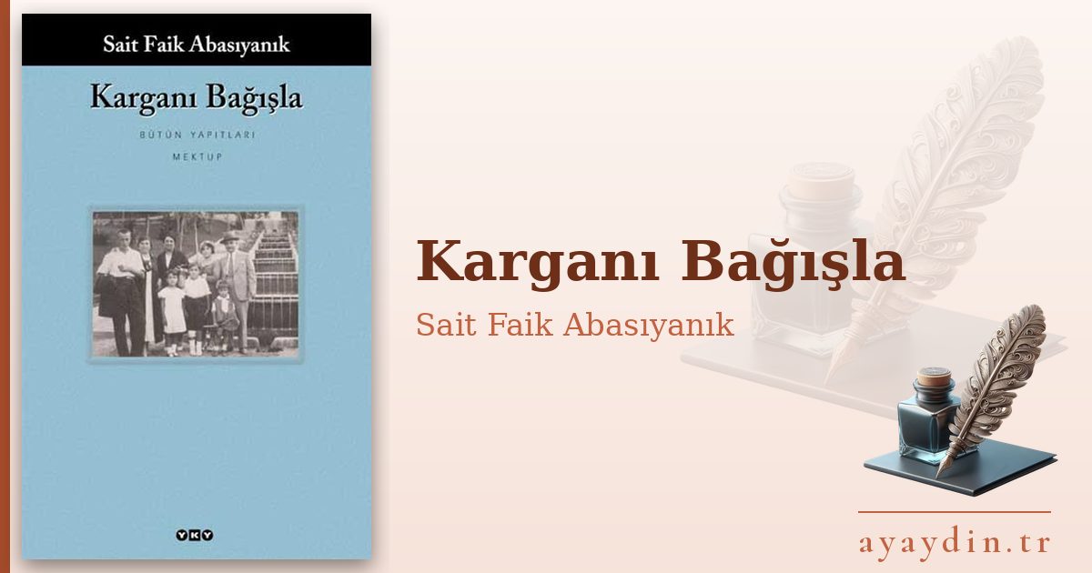 Karganı Bağışla - Sait Faik Abasıyanık kitap alıntıları ve sözleri