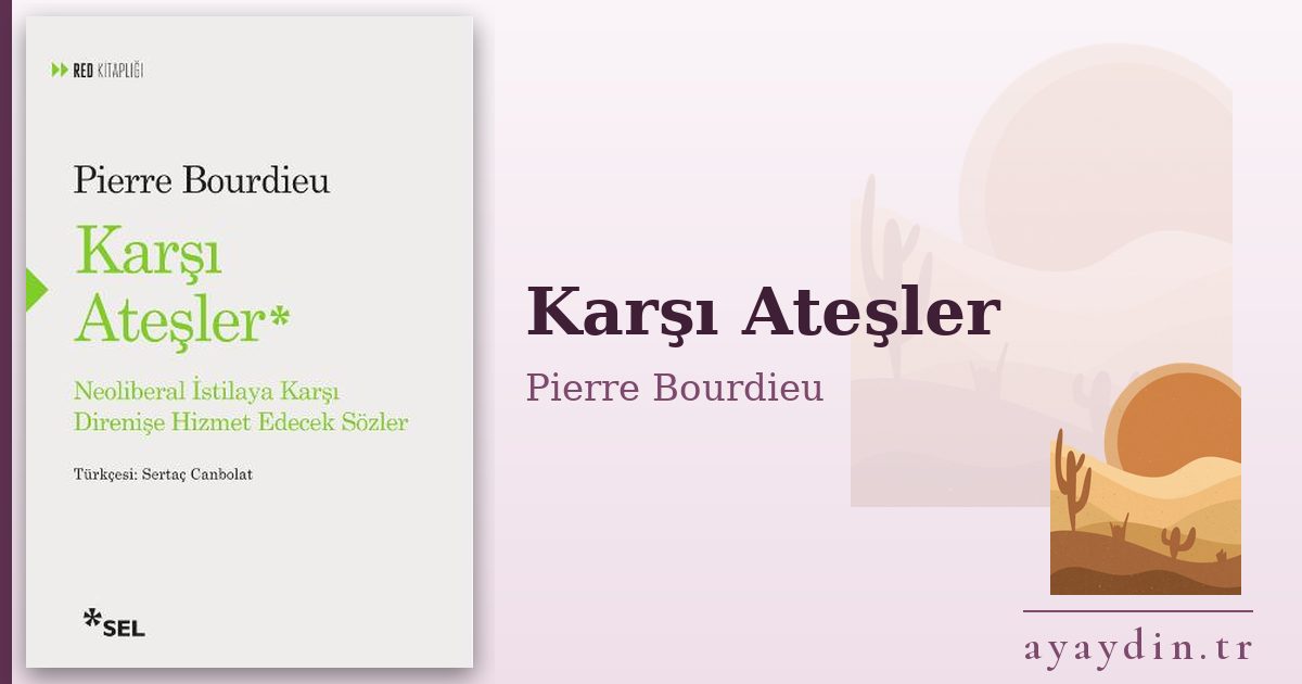 Karşı Ateşler - Pierre Bourdieu kitap alıntıları ve sözleri