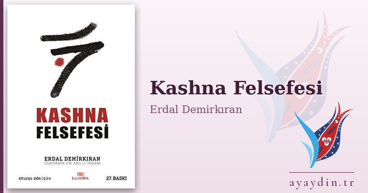 Kashna Felsefesi - Erdal Demirkıran kitap alıntıları ve sözleri