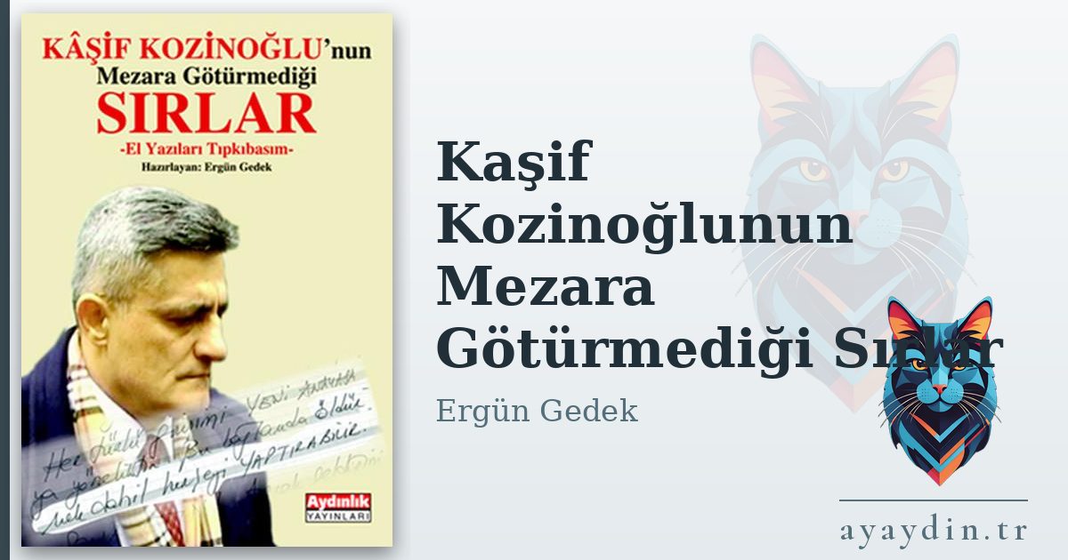 Kaşif Kozinoğlunun Mezara Götürmediği Sırlar - Ergün Gedek kitap alıntıları ve sözleri