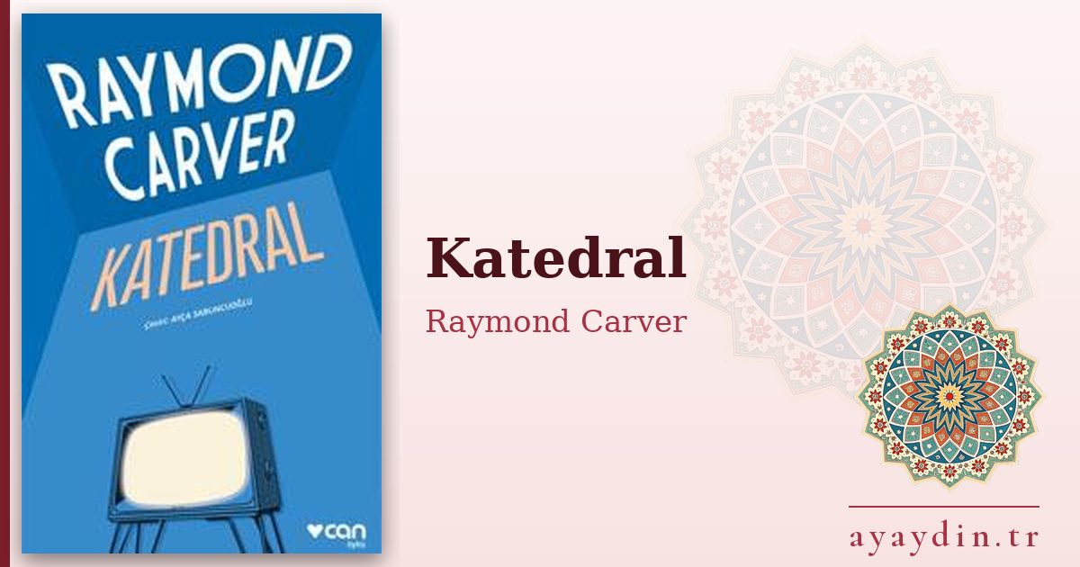 Katedral - Raymond Carver kitap alıntıları ve sözleri