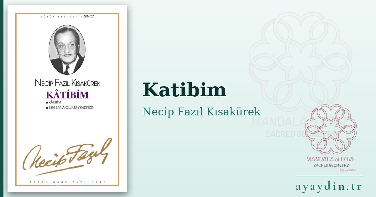 Katibim - Necip Fazıl Kısakürek kitap alıntıları ve sözleri