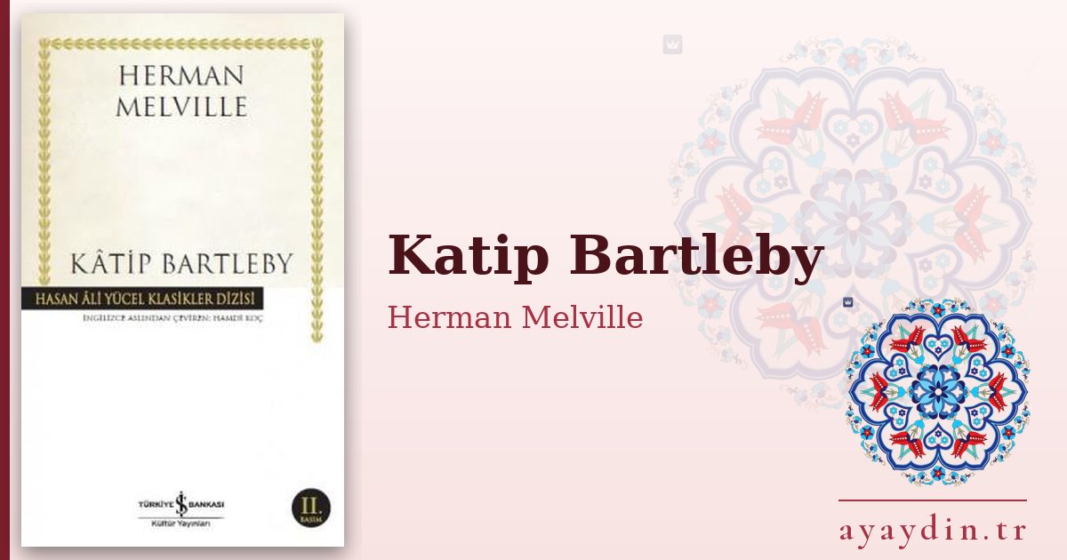 Katip Bartleby - Herman Melville kitap alıntıları ve sözleri
