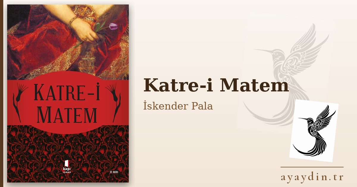 Katre-i Matem - İskender Pala kitap alıntıları ve sözleri